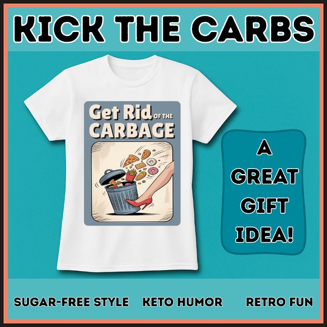 Get Rid Of The Carbage Low Carb Keto Funny Diet  T Shirt (Funny low carb sugar-free gift idea!)
