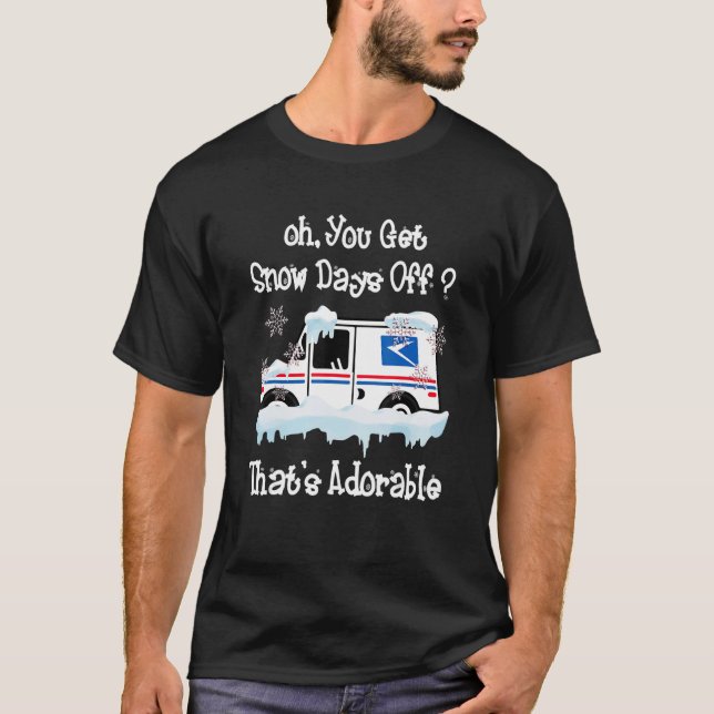 Get Snow Days-Off That's Adorable Postal Worker Ma T Shirt (Framsida)