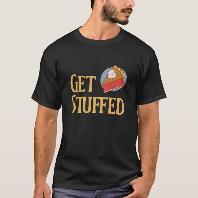 Get Stuffed – Funny Pie Thanksgiving Holiday T Shirt (Framsida)