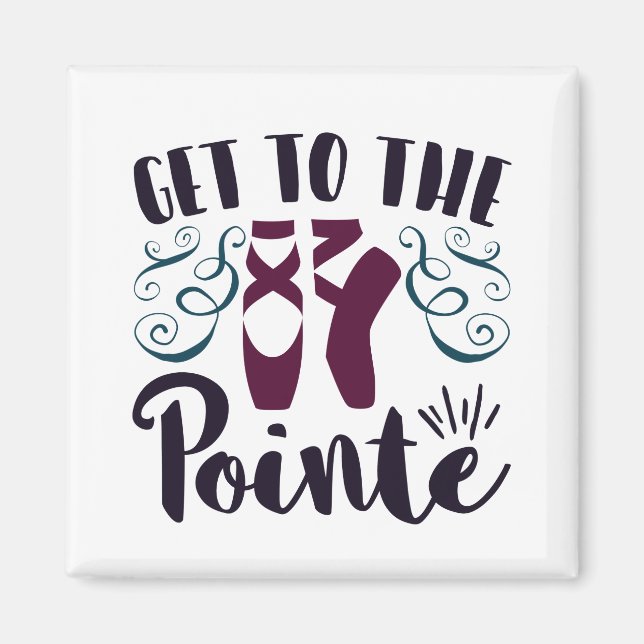 Get to the Pointe Ballet Dancer Ballerina Magnet (Framsidan)