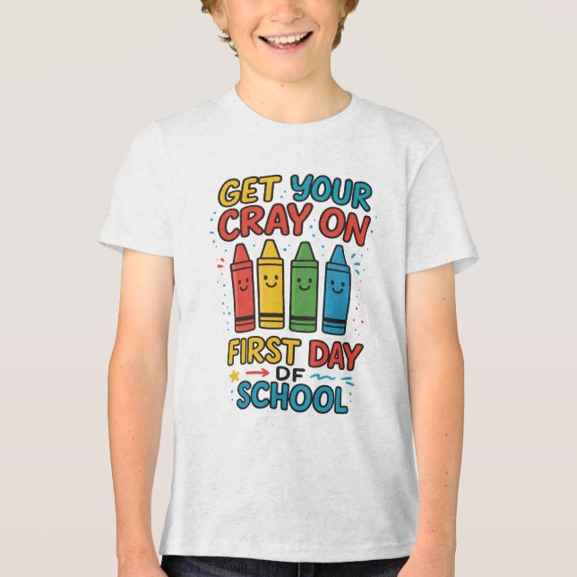 Get Your Cray On First Day Of School Boys school T Shirt (Framsida)