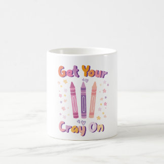Get Your Cray On - Fun Mug for Artists, Teachers,  Kaffemugg