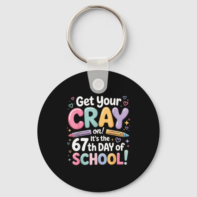 Get Your Cray On It's The 67 Th Day Of School 67 M Nyckelring (Framsida)