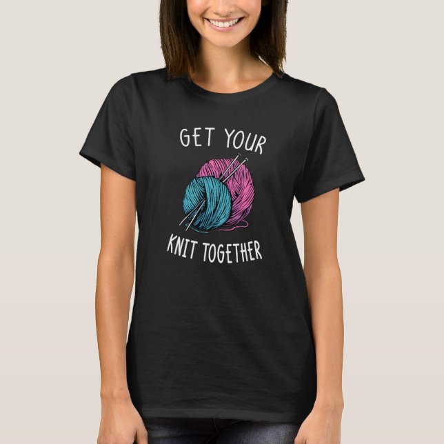 Get Your Knit Together I Yarn Balls Needle T Shirt (Framsida)