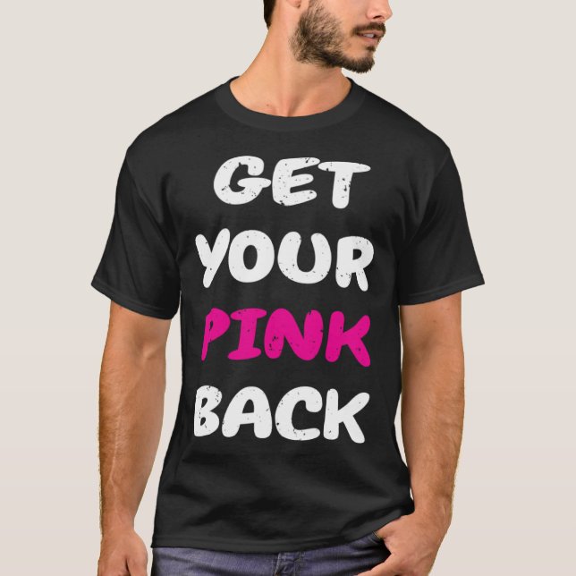 Get Your Pink Back  1 T Shirt (Framsida)