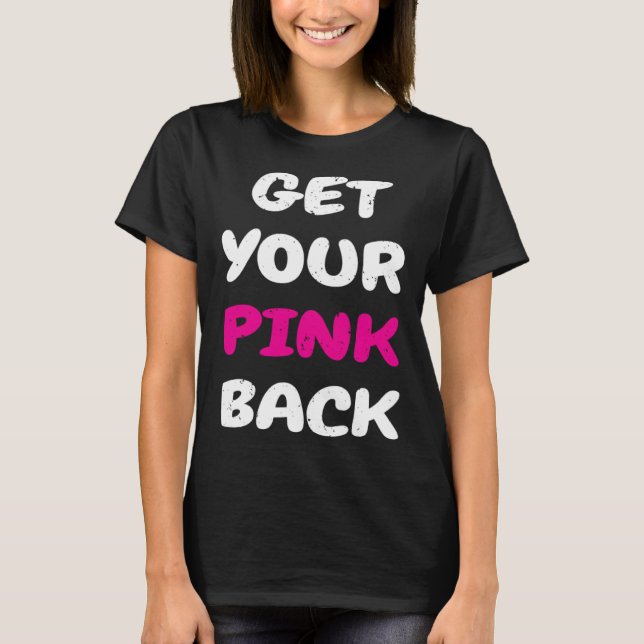 Get Your Pink Back  1 T Shirt (Framsida)