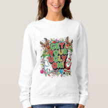 Get Your Ugly On Sweatshirt (christmas holiday)