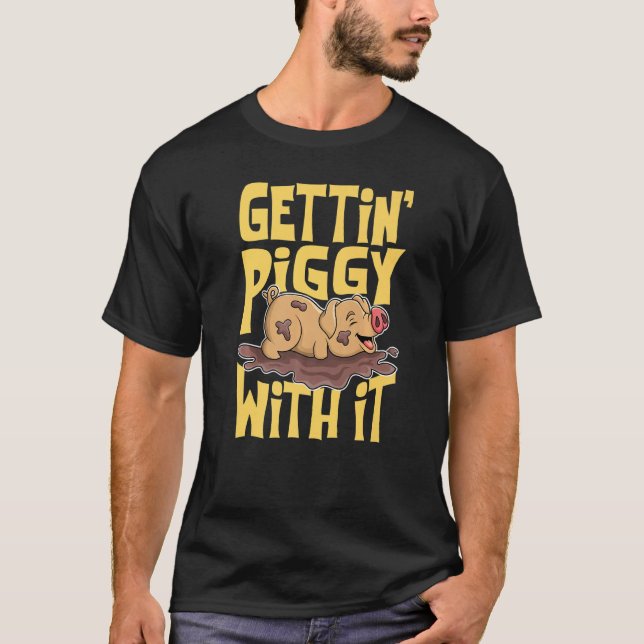 Gettin' Piggy With It, Farm Animals, Hog Lover, I  T Shirt (Framsida)