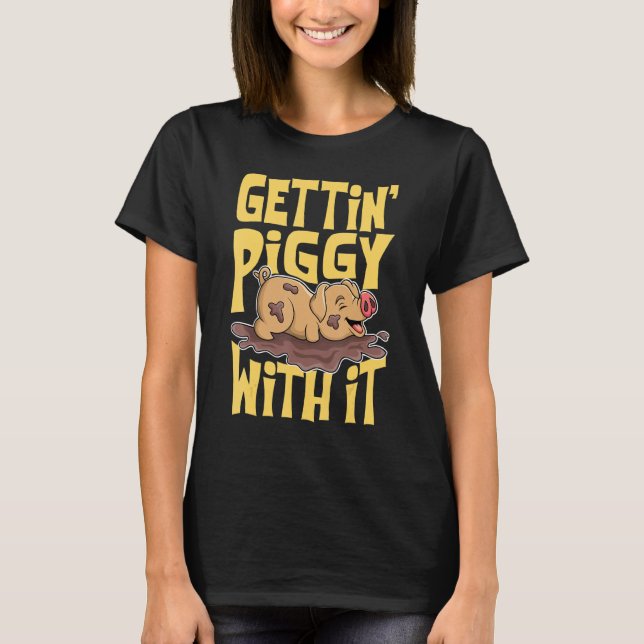 Gettin' Piggy With It, Farm Animals, Hog Lover, I  T Shirt (Framsida)