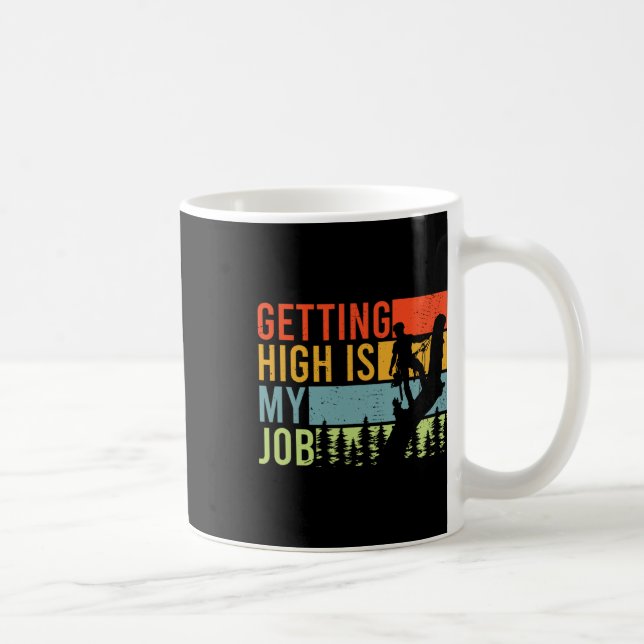 Getting High Is My Job Funny Arborist Climber  Kaffemugg (Höger)