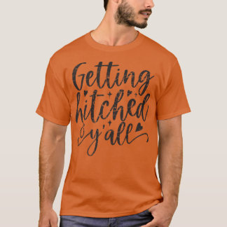 Getting Hitched Y'all Bride Cute Bachelorette Part T Shirt
