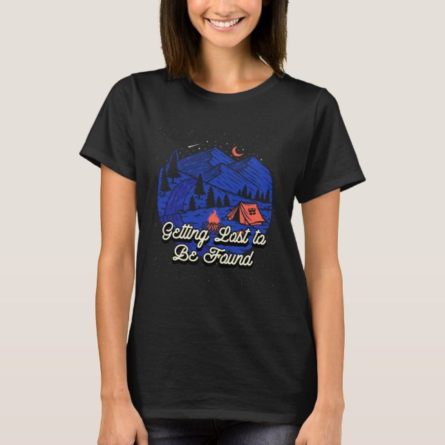 Getting Lost to Be Found Camping Sayings Camper Qu T Shirt (Framsida)