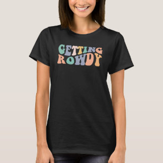 Getting Rowdy Getting Hitched Bachelorette Party 1 T Shirt