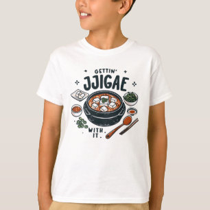 Gettin'jigae with it t shirt