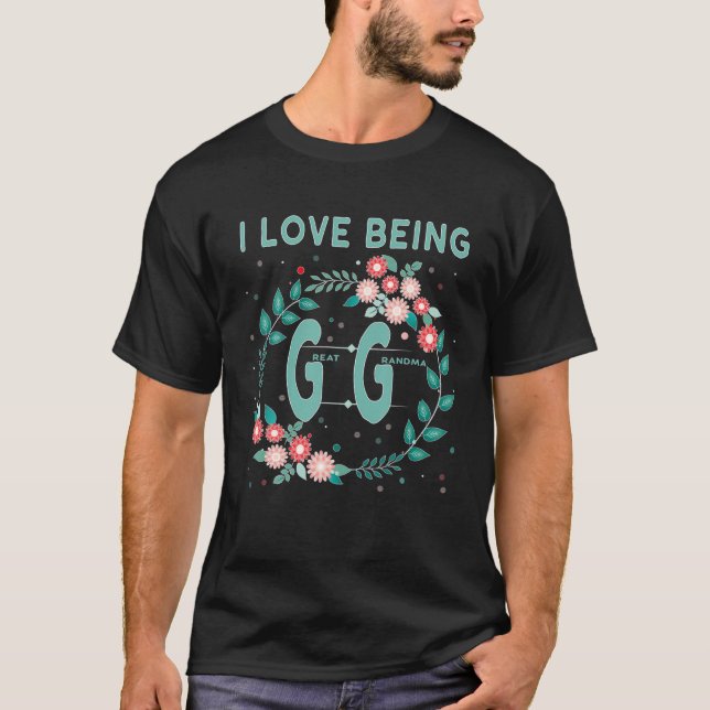 GG I Love Being Gigi Great Grandmother Gift T Shirt (Framsida)