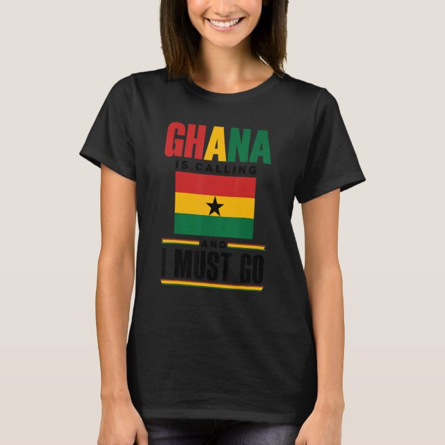 Ghana Ghanaian Ghana Flag Ghana Is Calling And I M T Shirt (Framsida)