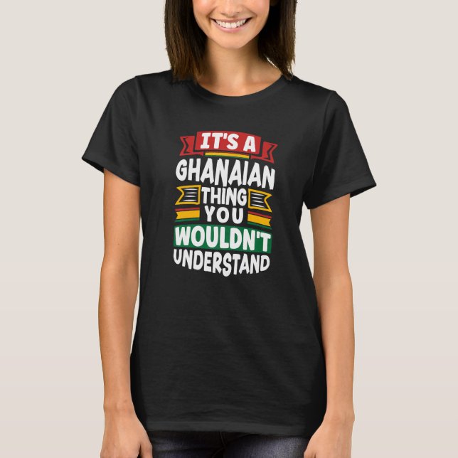 Ghana Ghanaian Ghana Flag Its A Ghanaian Thing     T Shirt (Framsida)