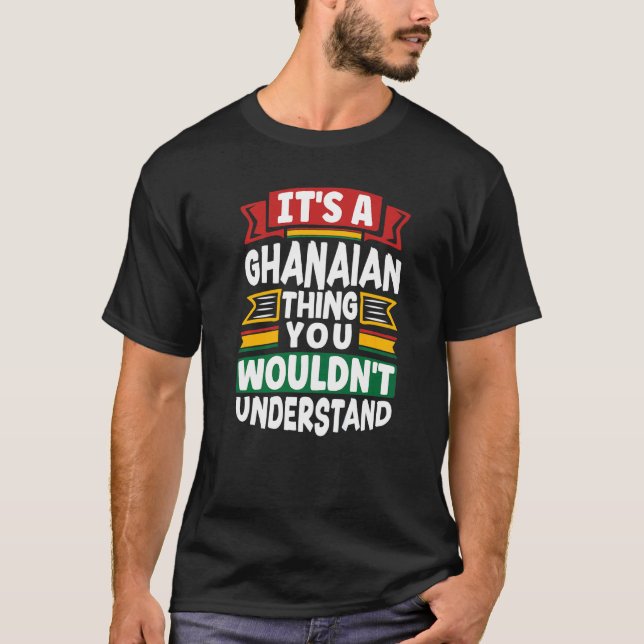 Ghana Ghanaian Ghana Flag Its A Ghanaian Thing     T Shirt (Framsida)