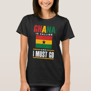 Ghana Ghanaian Ghana Flagga Ghana ringer och jag ä T Shirt