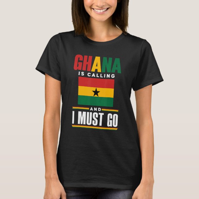 Ghana Ghanaian Ghana Flagga Ghana ringer och jag ä T Shirt (Framsida)