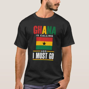 Ghana Ghanaian Ghana Flagga Ghana ringer och jag ä T Shirt