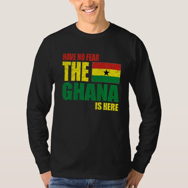 Ghana har ingen rädsla för att Ghana är här T Shirt (Framsida)