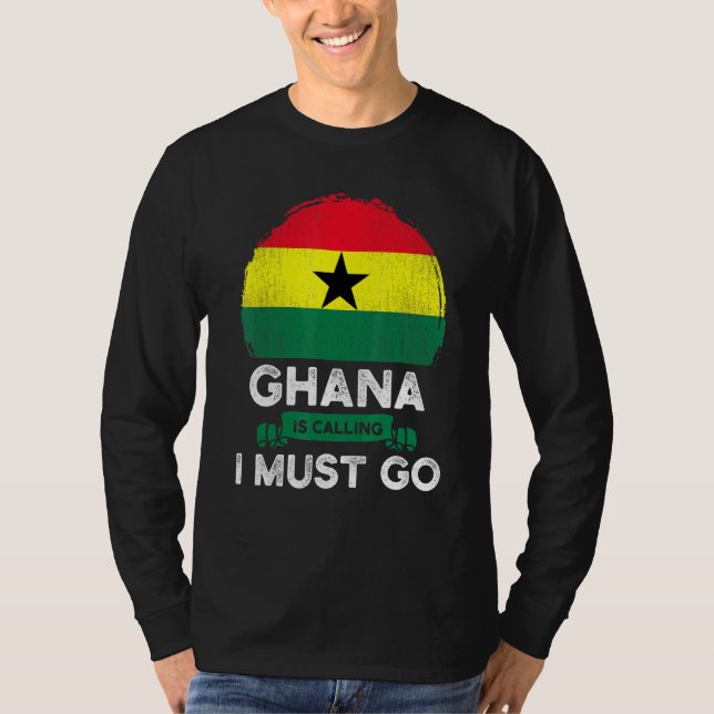Ghana säger att jag måste åka till Ghanas arv T Shirt (Framsida)
