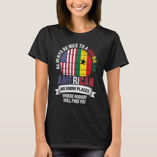 Ghanaian American We know Places where Country Gha T Shirt (Framsida)