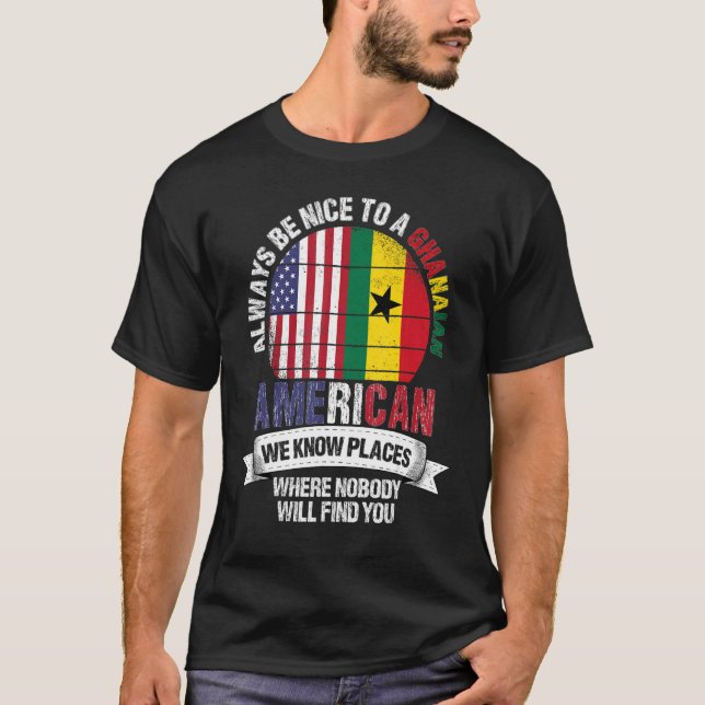 Ghanaian American We know Places where Country Gha T Shirt (Framsida)