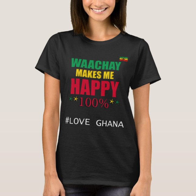 Ghanaian Waachay gör mig till Lycklig Ghana Food T Shirt (Framsida)