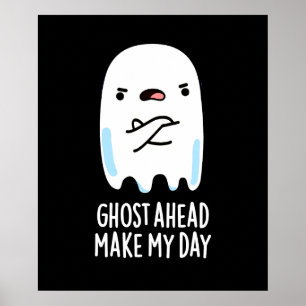 Ghost Ahead gör min dag till en fungerande Ghost P Poster