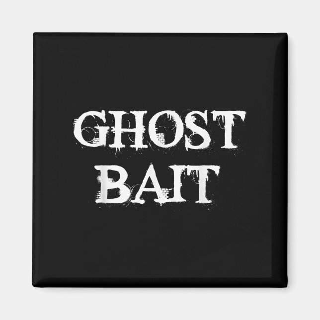 Ghost Bait funny Paranormal Ghost Hunting Scary Ha Magnet (Framsidan)