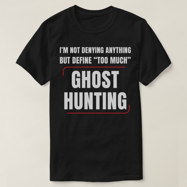 Ghost Hunter för mycket Ghost Hunting Funny Parano T Shirt (Design framsida)