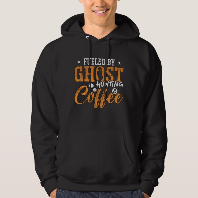 Ghost Hunter Fueled by Ghost Hunting Coffee Hunt Hoodie (Framsida)