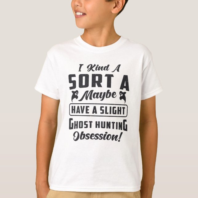 Ghost Hunter Ghost Hunting Obsession Paranormal T Shirt (Framsida)