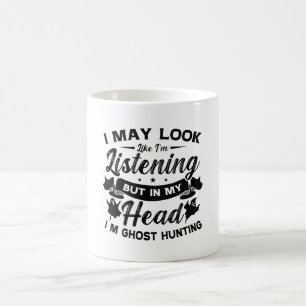 Ghost Hunter Hunt i mitt huvud Jag är Ghost Huntin Kaffemugg
