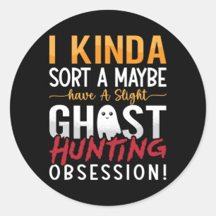 Ghost Hunter I Kinda Sort A Kanske Ghost Hunting Runt Klistermärke