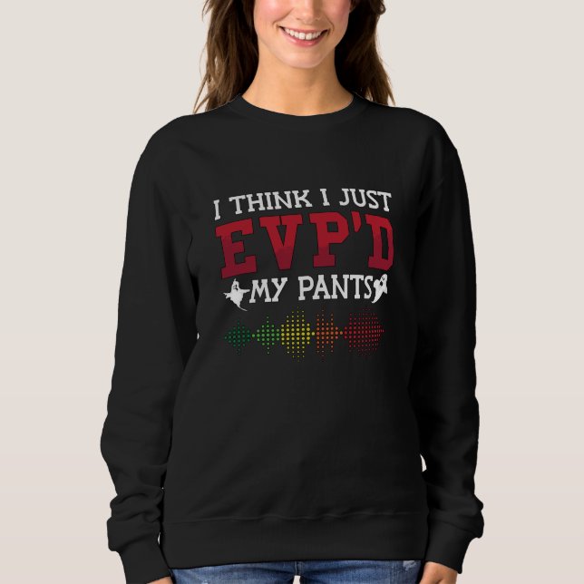 Ghost Hunter I Think I Just EVP'D My Pants Hunting T Shirt (Framsida)
