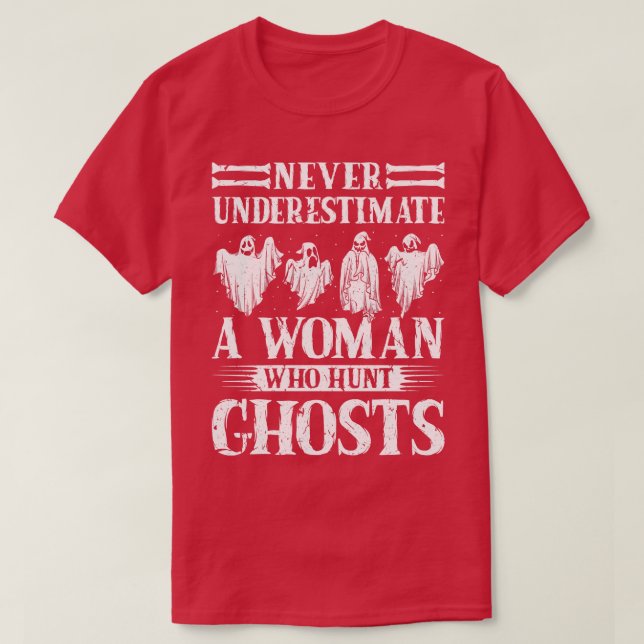 Ghost Hunting Aldrig Understimate Woman Ghost Hunt T Shirt (Design framsida)