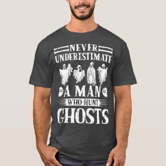Ghost Hunting Aldristimate Man Ghost Hunter T Shirt