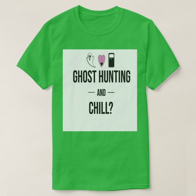 Ghost Hunting and Chill T Shirt (Design framsida)