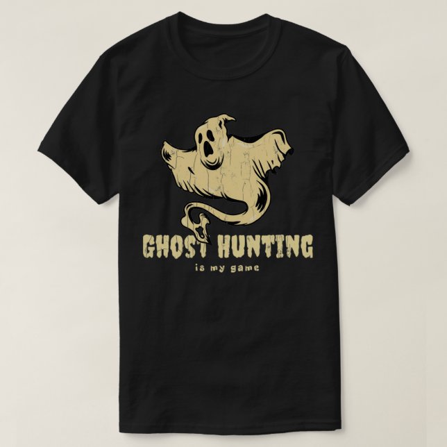 Ghost Hunting är mitt spel T Shirt (Design framsida)
