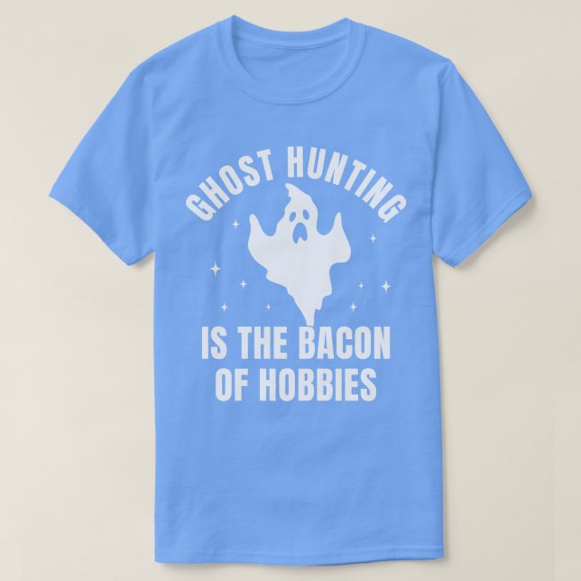 Ghost Hunting Funny Investigation Bacon of Hobby T Shirt (Design framsida)