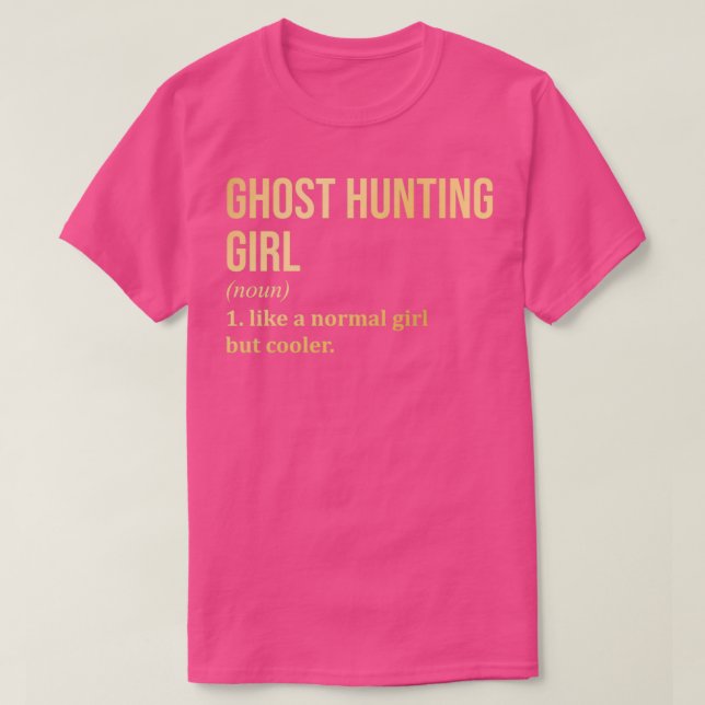 Ghost Hunting Girl Funny Saying in Gold T Shirt (Design framsida)