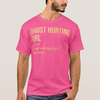 Ghost Hunting Girl Funny Saying in Gold T Shirt