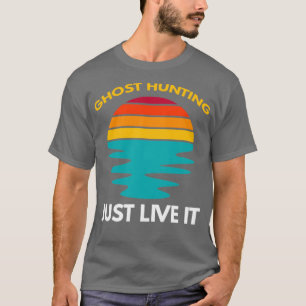 Ghost Hunting Live IT T Shirt