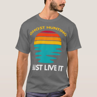 Ghost Hunting Live IT T Shirt