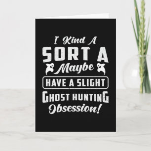 Ghost Hunting Obsession Paranormal Ghost Hunter Kort