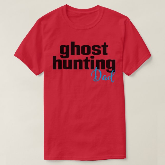 Ghost Hunting Pappa T Shirt (Design framsida)