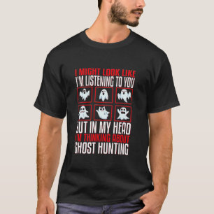 Ghost Hunting Paranormal Investigator Ghost Hunter T Shirt